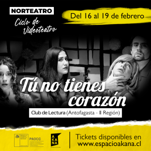 Ciclo Norteatro: "Tú no tienes corazón"